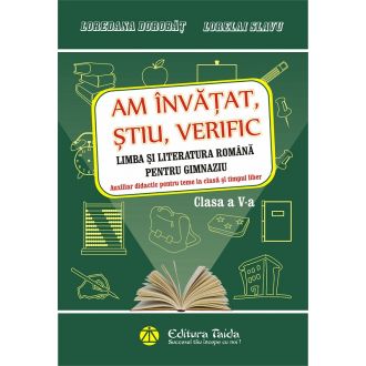 Am invatat, stiu, verific clasa a V-a. Limba si literatura romana pentru gimnaziu. Caiet de vacanta si Auxiliar didactic pentru teme la clasa si timpul liber.