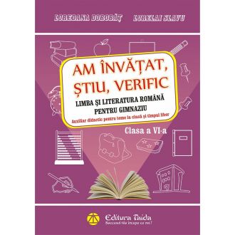 Am invatat, stiu, verific clasa a VI-a. Limba si literatura romana pentru gimnaziu. Caiet de vacanta si Auxiliar didactic pentru teme la clasa si timpul liber
