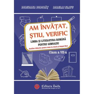 Am invatat, stiu, verific clasa a VII-a. Limba si literatura romana pentru gimnaziu. Caiet de vacanta si Auxiliar didactic pentru teme la clasa si timpul liber