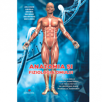 Anatomia si fizologia omului - Teste grila pentru admiterea la Facultatile de Medicina dupa manualul Barron's