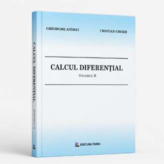 Calcul diferenţial Volumul II, Gheorghe Andrei, Cristian Chiser