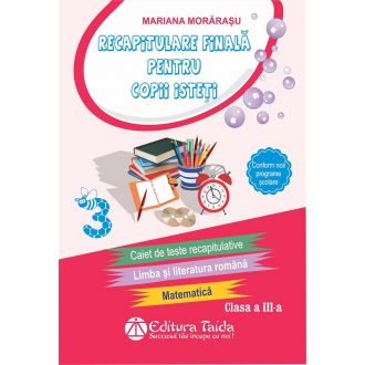 Recapitulare finala pentru copii isteti. Clasa a III-a