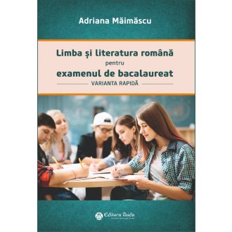 Limba si literatura romana pentru Examenul de bacalaureat (varianta rapida) (Taida)
