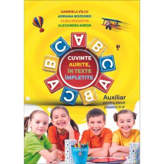 CUVINTE AURITE IN TEXTE IMPLETITE - AUXILIAR PENTRU ELEVII CLASELOR II-V (Taida)