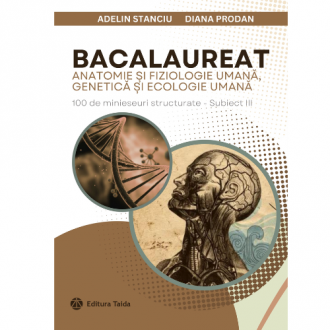 BACALAUREAT XI-XII. Anatomie si fiziologie umana, genetica si ecologie umana (Taida)