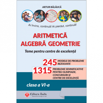 Aritmetica. Algebra. Geometrie – Olimpiade, concursuri si centre de excelenta, clasa a VI-a (Taida)